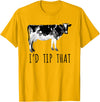 I'd Tip That Cow I'd Tip That Funny Cow Tipping Tee Shirt T-Shirt - Golden Yellow