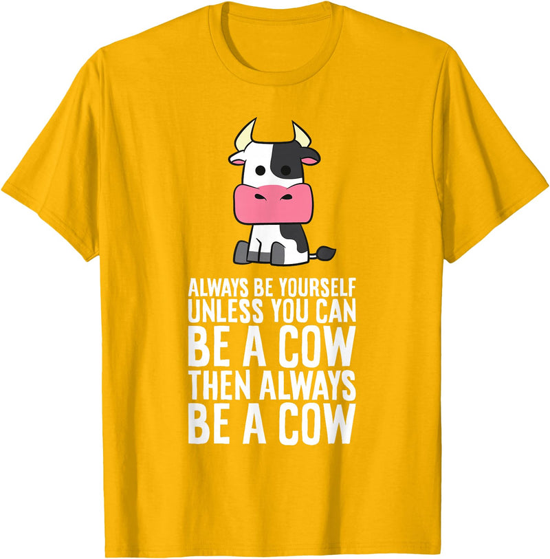 Funny Cow Lover Gifts Always Be Yourself Unless You Can Be A Cow T-Shirt - Golden Yellow
