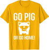 Funny Outdoor BBQ Shirts GO PIG OR GO HOME BBQ T-Shirt barbecue Tshirt T-Shirt - Golden Yellow