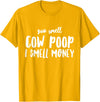 Funny Cattle Cow Farmer Shirts Funny You Smell Cow Poop I Smell Money Shirt for Farmers Cow T-Shirt - Golden Yellow