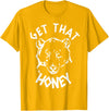 Funny Bear Shirts Designs Get That Honey Bear T-Shirt T-Shirt - Golden Yellow