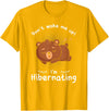 Dont wake me up Im Hibernating cute sleeping Bear T-Shirt - Golden Yellow