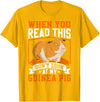 Funny Guinea Pig Gifts For Women Men Kids by DMTRY When You Read This Don't Look At My Guinea Pig T-Shirt - Golden Yellow