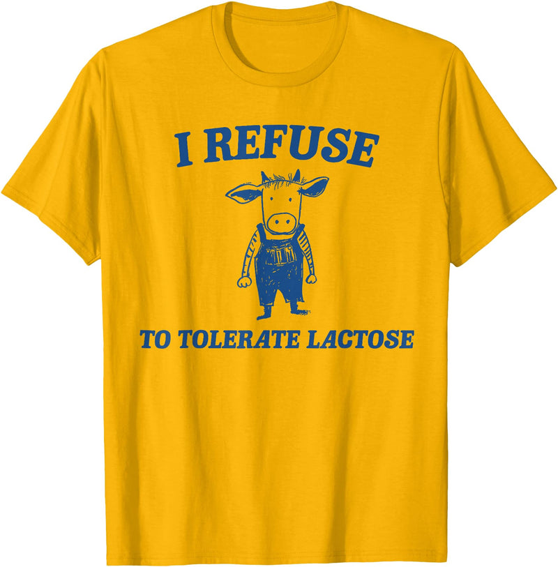 Cow I Refuse To Tolerate Lactose t -shir t Cow I Refuse To Tolerate Lactose T-Shirt - Golden Yellow
