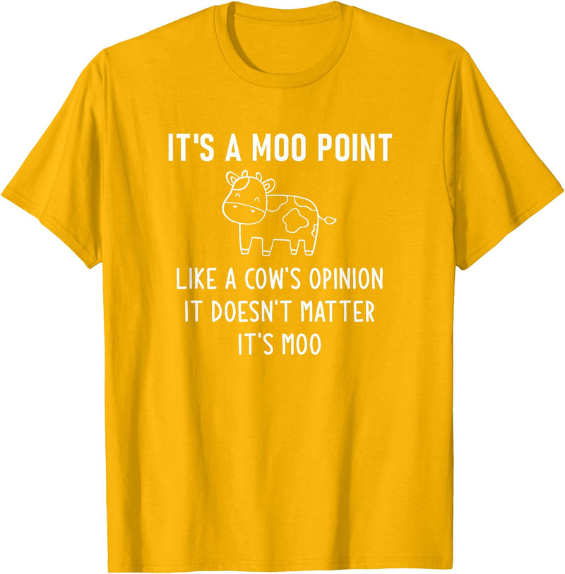 It's A Moo Point, Like A Cow's Opinion, Gag Gifts It's A Moo Point, Like A Cow's Opinion, Funny, Jokes T-Shirt - Golden