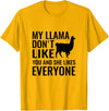 My Llama Funny T-Shirts My Llama Don't Like You and She Likes Everyone T Shirt T-Shirt - Golden Yellow