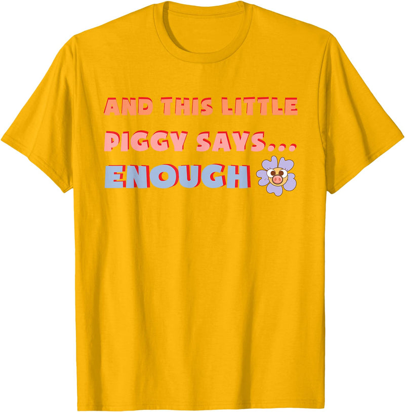 and, This Little Piggy Says: Enough and This Little Piggy Says Enough Funny Pig Design T-Shirt - Golden Yellow