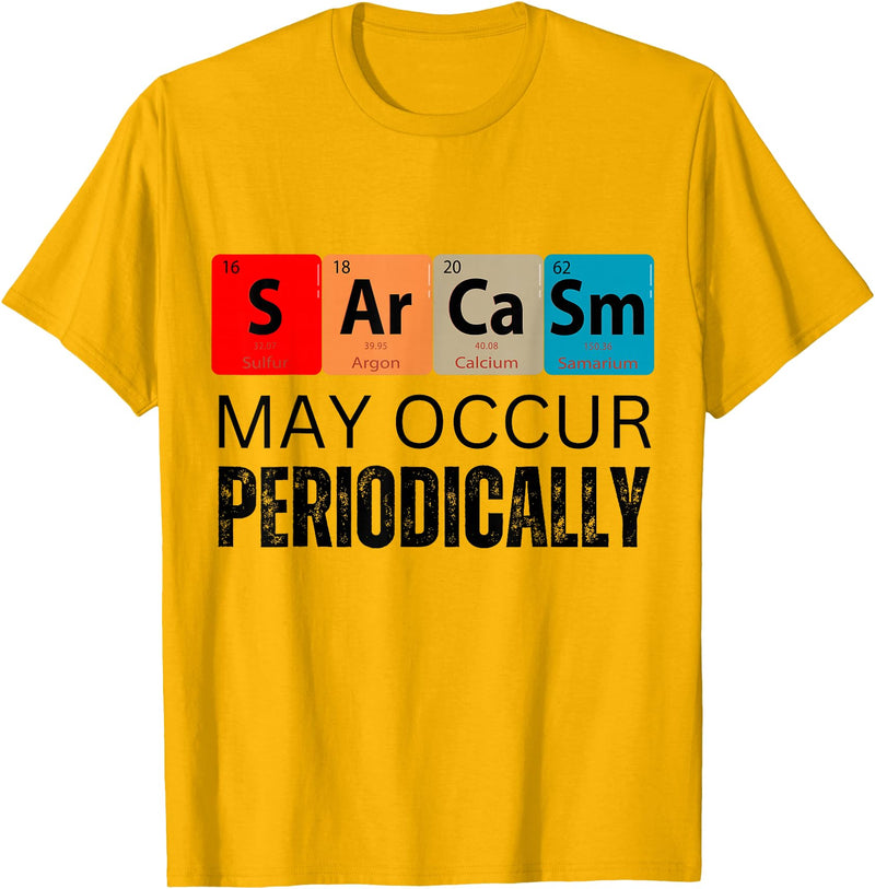 Chemistry Sarcasm May Occur Periodically T-Shirt - Golden Yellow