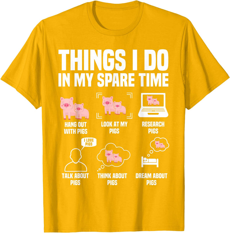 Pig Things I Do In My Spare Time Novelty Designs Pig Things I Do In My Spare Time For Men Women & Kids T-Shirt - Golden Yellow