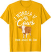 Cow Farmer Gifts I wonder if my Cows think about me too Cow Lover T-Shirt - Golden Yellow