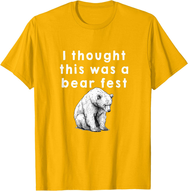 Best Beer Fest Humor Funny Beer Fest 'I thought this was a bear fest' T-Shirt - Golden Yellow