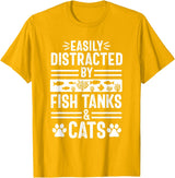 Easily Distracted by Fish Tanks and Cats T-Shirt