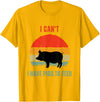 Funny Farming Tees For Pig Farmers Funny Pig Farmer Humor I Can't I Have Pigs to Feed T-Shirt - Golden Yellow