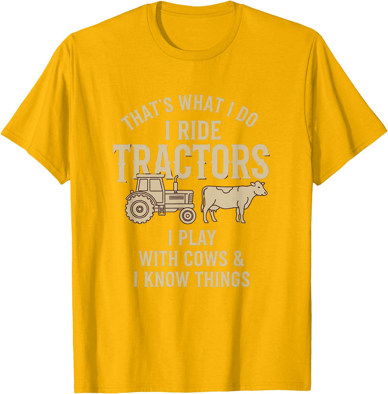 Farm Tractor Cow Humor Cattle Farmer That's What I Do I Ride Tractors I Play with Cows Funny Farm T-Shirt - Golden Yellow