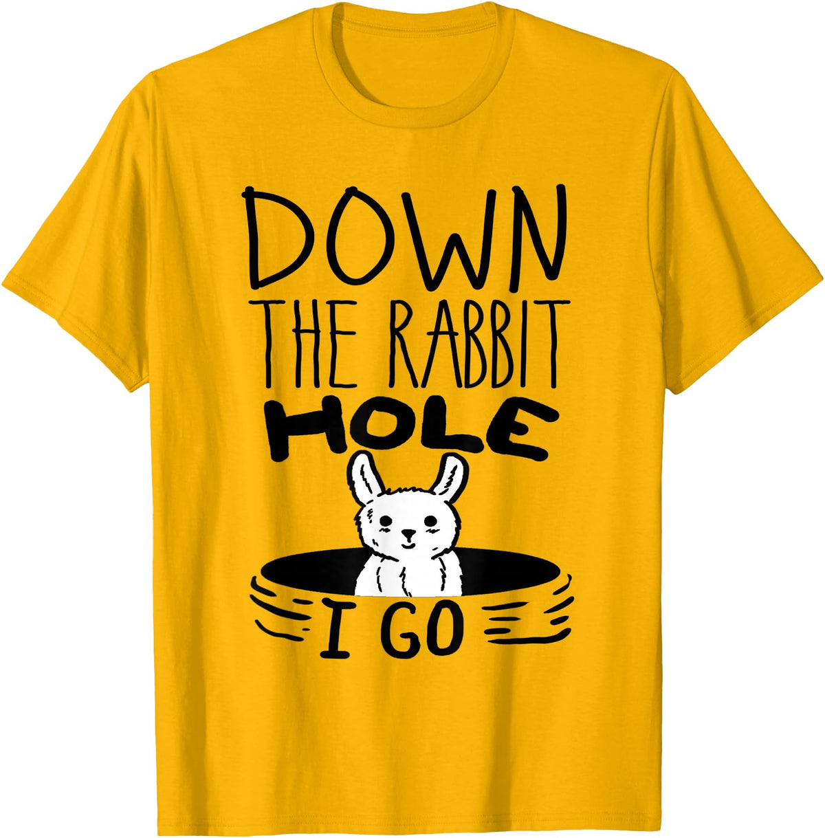 ORIGINAL Down the Rabbit Hole I Go Funny Cute Easter T-Shirt in Golden Yellow