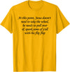 At This Point Shirt At This Point Jesus Doesn't Need To Take The Wheel T-Shirt - Golden Yellow