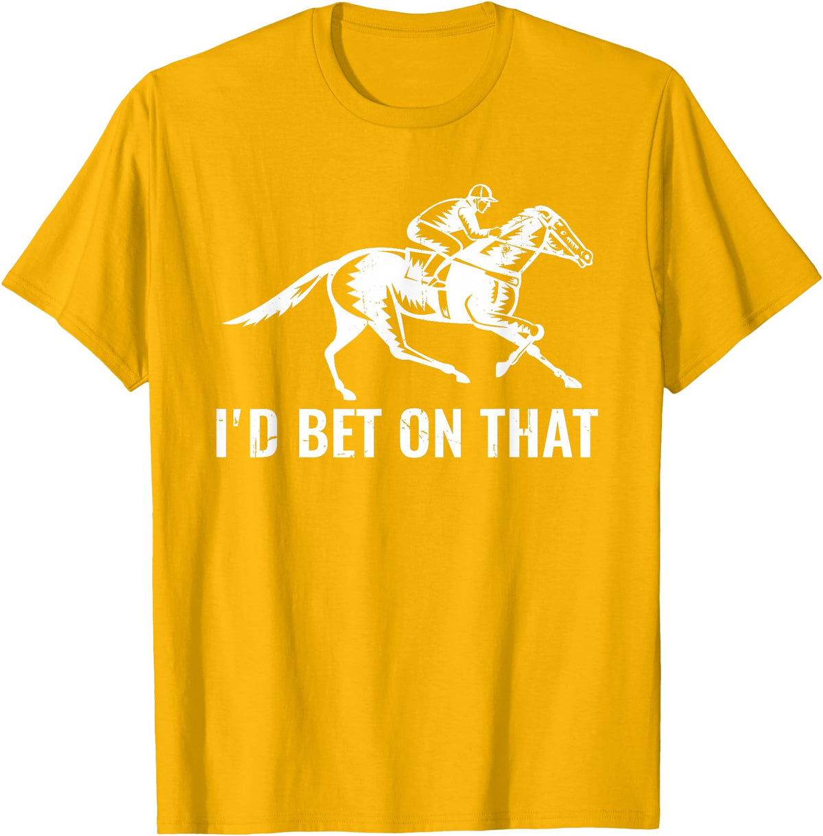 Horses Apparel Derby Rider Funny Horse Racing Lover I'd Bet On That Horse T-Shirt - Golden Yellow