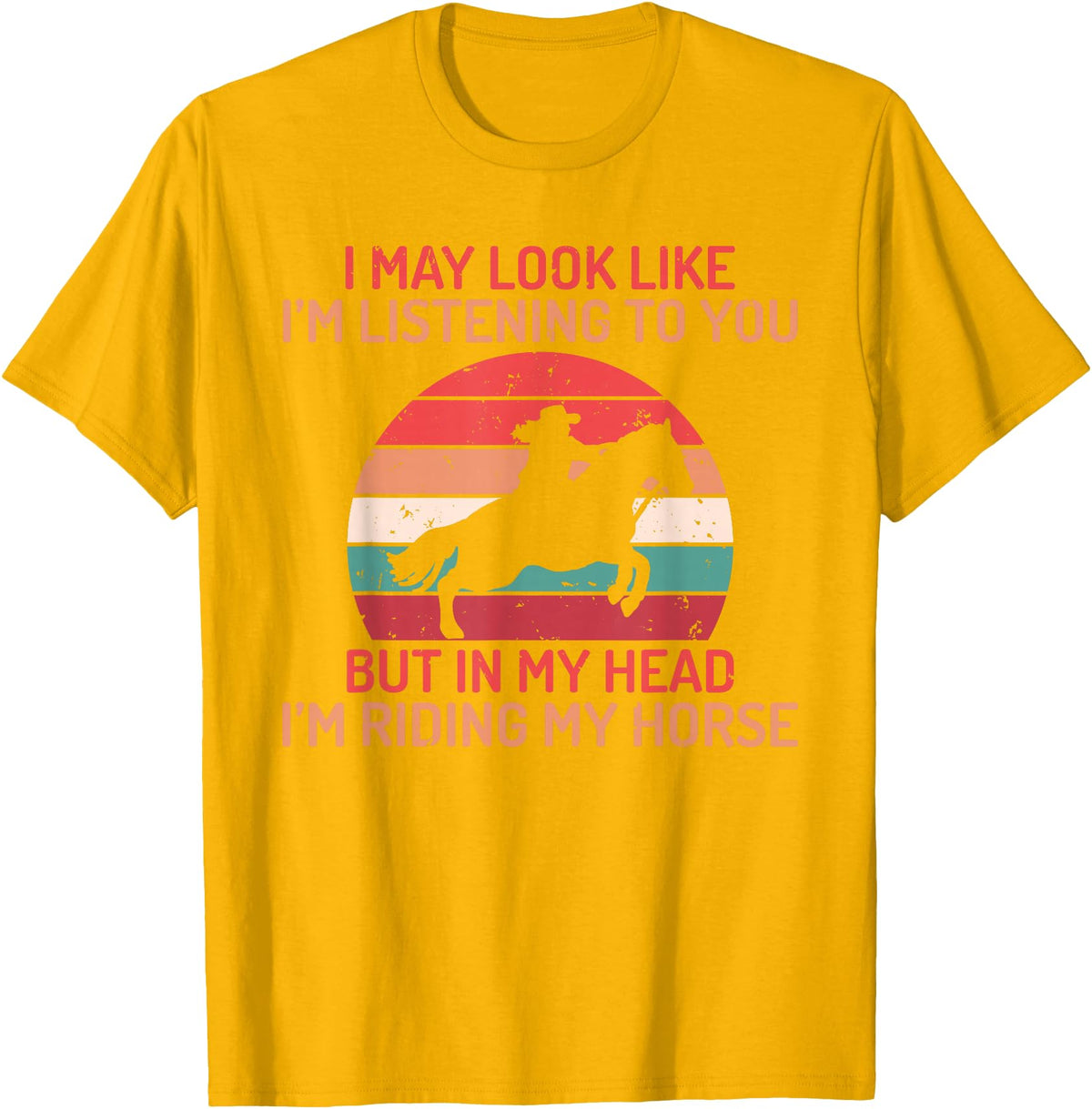 Horse Gifts and Acessories In my Head im Riding my Horse Horse Riding T-Shirt - Golden Yellow