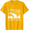 Bear It I Wrestled a Bear Once: Funny Fought Bears Mountain Man Men T-Shirt - Golden Yellow