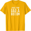 Vintage Gay Bear Pride & Dom Queer Top Funny Gay Design I Made Your Dad a Bottom Daddy T-Shirt - Golden Yellow