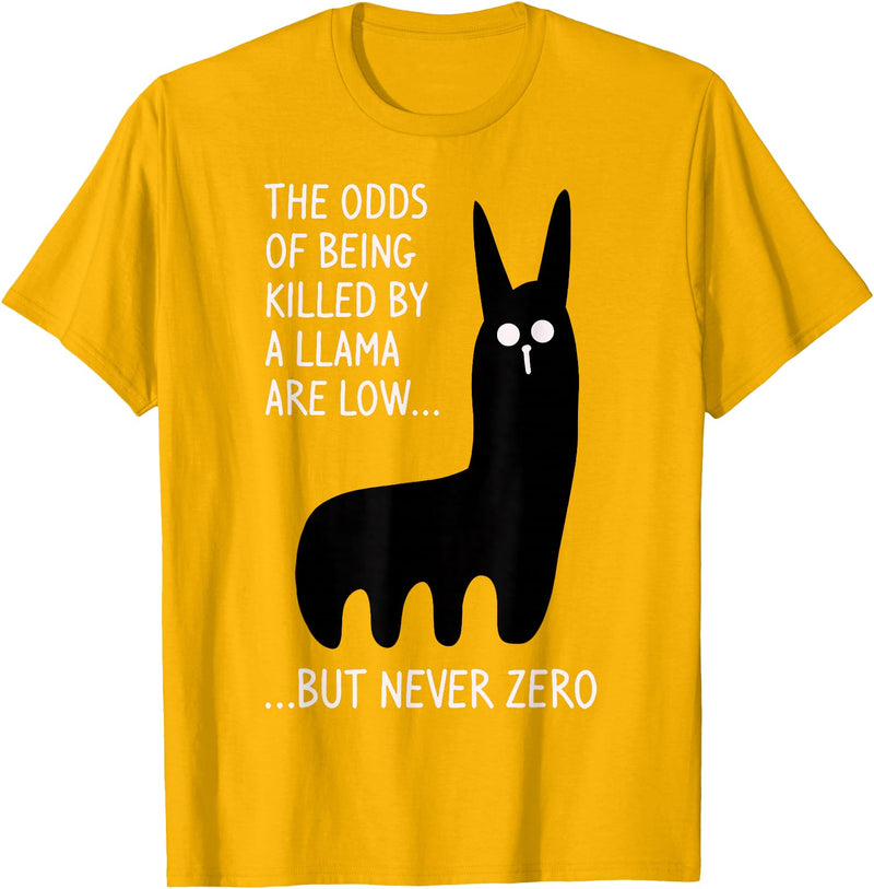 Funny The Odds Of Being Killed By A Llama Shirt The chances of being killed by a llama are low but never zero T-Shirt - Golden Yellow