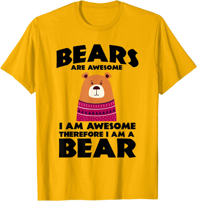 Bear Shirts Bears are Awesome, I am Awesome, Therefore I am a Bear T-Shirt - Golden Yellow