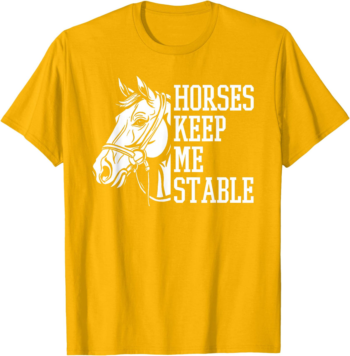 Horse Riding Gifts & Accessories Horse Riding Word Play Rider - Horses Keep Me Stable T-Shirt - Golden Yellow