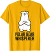 Cute Polar Bear Gifts And Tees Polar Bear Whisperer T-Shirt - Golden Yellow