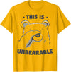 Funny Bear Pun Teez This Is Unbearable Funny Bear Word Game T-Shirt - Golden Yellow