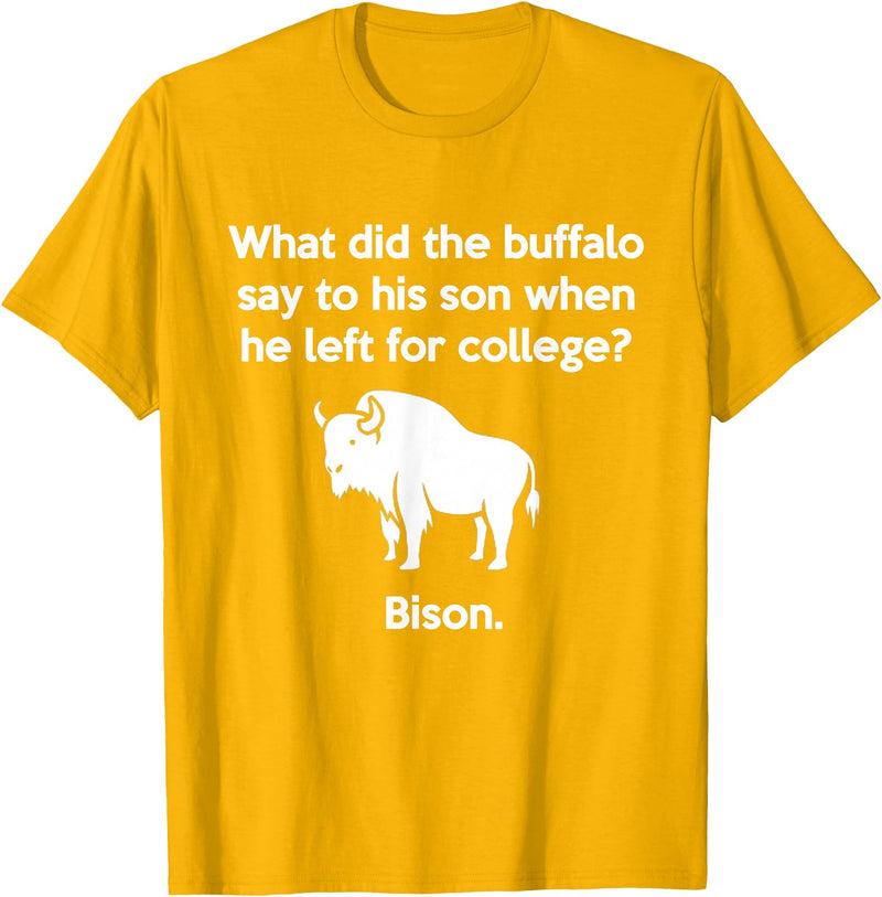 Buffalo Puns Funny Buffalo Pun Bison Bye Son College Joke T-Shirt - Golden Yellow