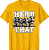 Herd That Cow Lover Farmer Gift Herd That Funny Cow Lover Farmer T-Shirt - Golden Yellow