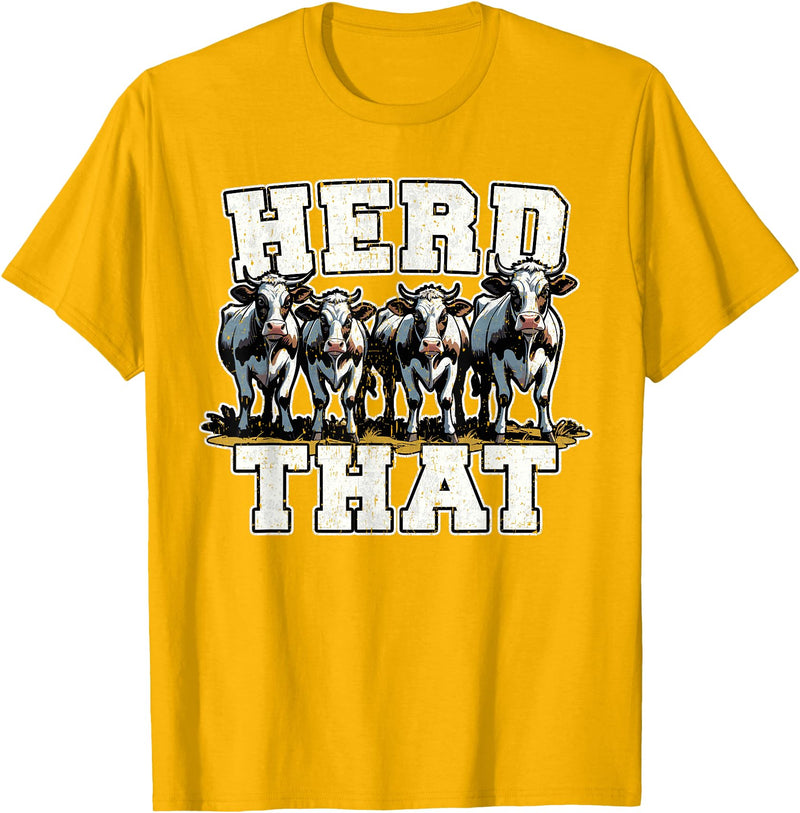 Herd That Cow Lover Farmer Gift Herd That Funny Cow Lover Farmer T-Shirt - Golden Yellow