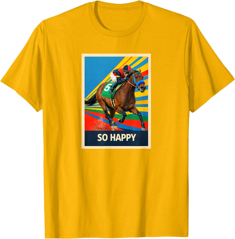 Handicapping Horse Gear So Happy Horse, Horse Racing, Santa Anita, Del Mar, Horses T-Shirt - Golden Yellow
