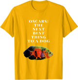 Oscar Cichlid Next Best Thing To A Dog T-Shirt