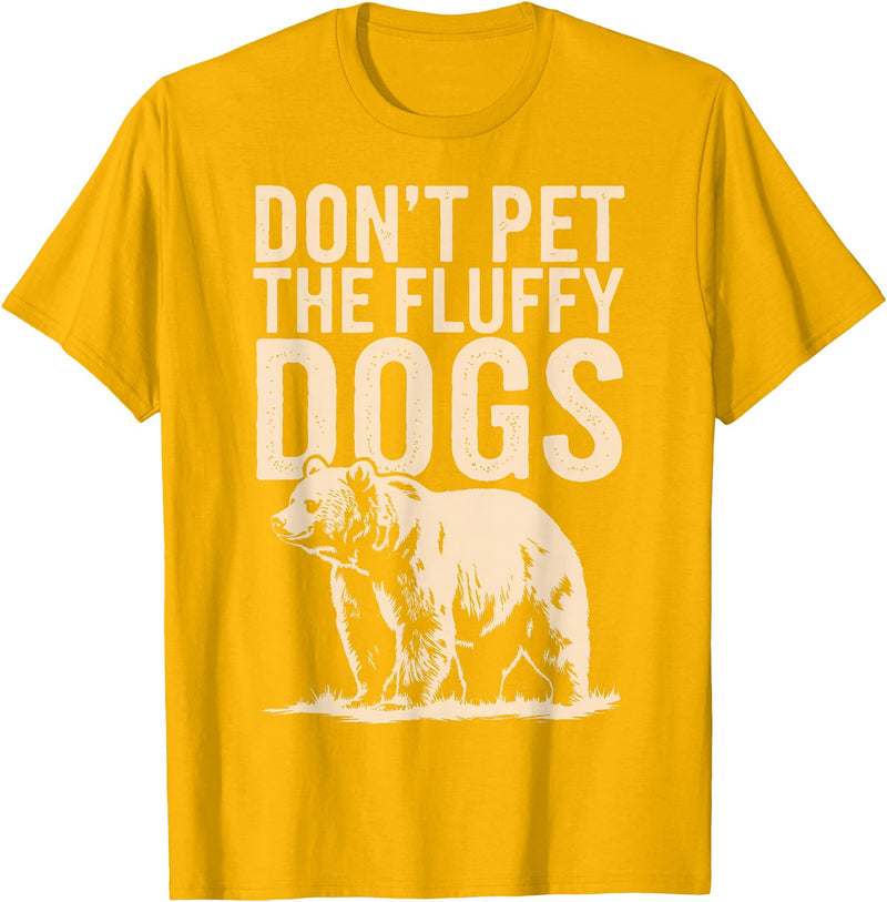 Grizzly Bear Wildlife Hiker Backpacker Nature Don't Pet The Fluffy Dogs T-Shirt - Golden Yellow