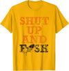 Green Cow Land Shut Up And Fish Distressed apparel T-Shirt - Golden Yellow