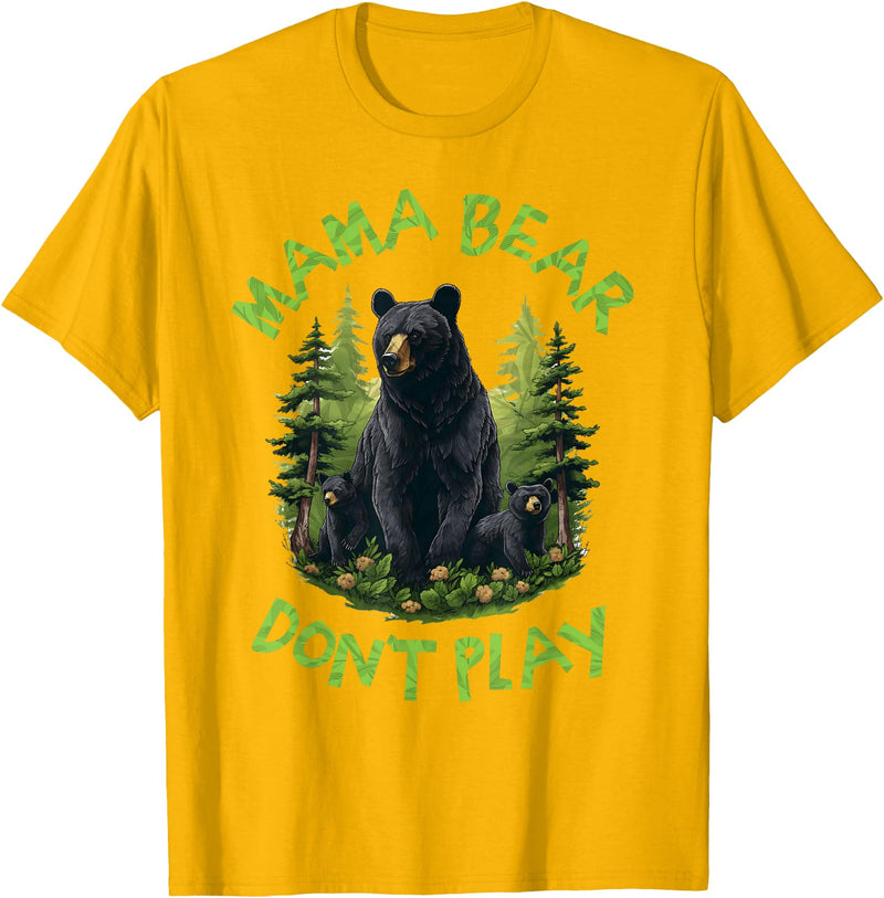Funny Mama Bear Design for Mothers Mama Bear, Don't Play Funny, Mama Bear, Don't Get Into Mum T-Shirt - Golden Yellow