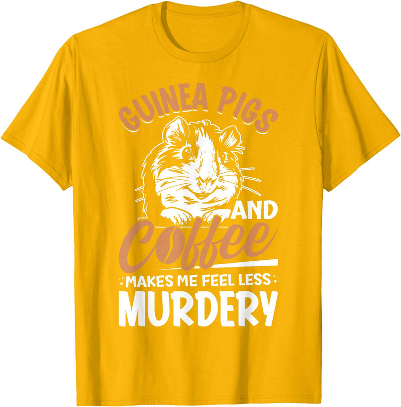 Funny Guinea Pig Gifts For Women Men Kids by DMTRY Guinea Pigs And Coffee Makes Me Feel Less Murdery T-Shirt - Golden Yellow