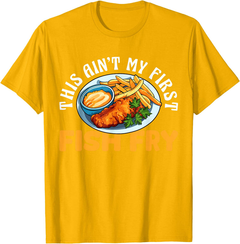 Funny Fried Fish Designs Idea This Aint My First Fish Fry Fried Fish T-Shirt - Golden Yellow