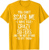 Funny Saying gift Ideas You Can't Scare Me I Have Five Crazy Sisters Funny Brother T-Shirt - Golden Yellow