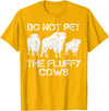 Do Not Pet the Fluffy Cows Yellowstone Apparel Do Not Pet the Fluffy Cows T-Shirt - Golden Yellow