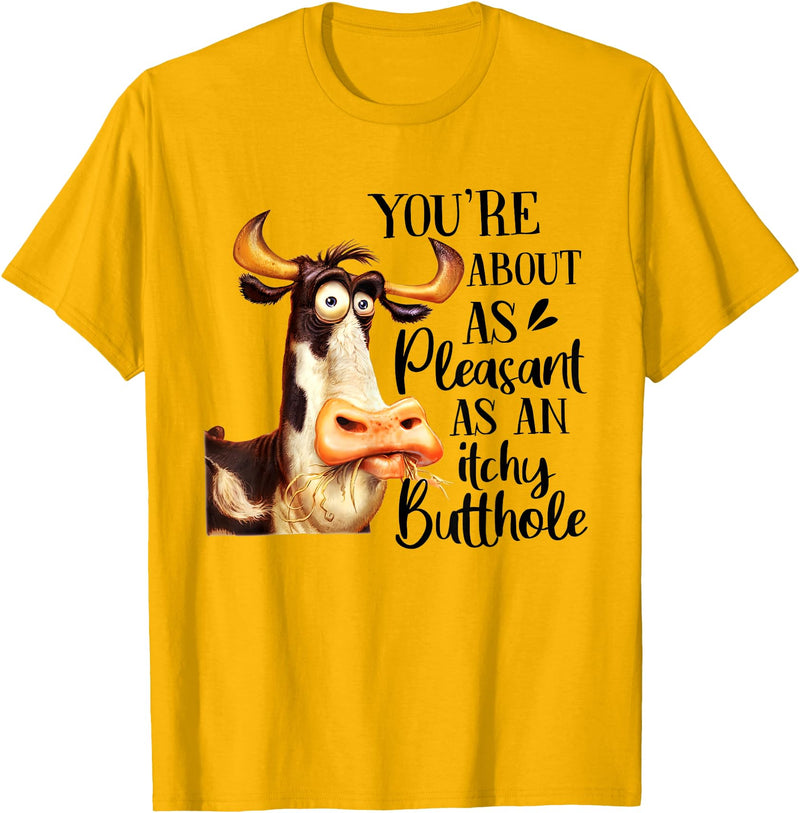 Funny Cattle Cow Farm Lovers Funny Cow You're About As Pleasant As An Itchy Butthole T-Shirt - Golden Yellow