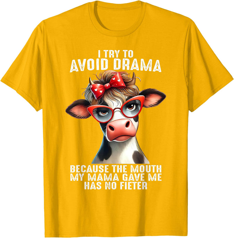 Funny Cow I Try To Avoid Drama Tee Shirt Cow I Try To Avoid Drama Because The Mouth My Mama Gave Me T-Shirt - Golden Yellow
