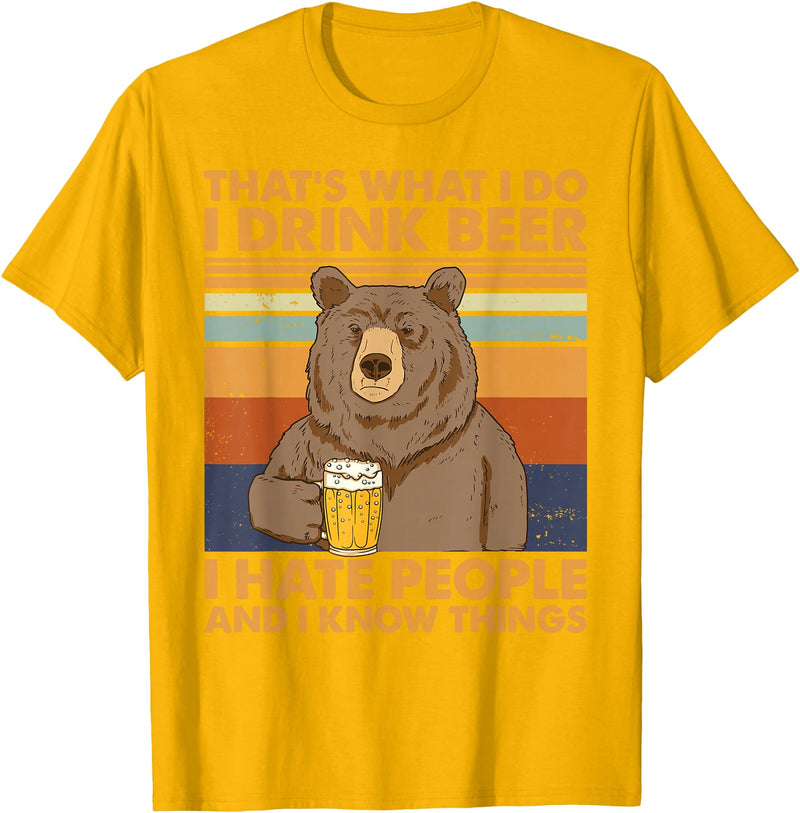 That's What I Do I Drink Beer Beer Bear That's What I Do I Drink Beer I Hate People And I Know Beer T-Shirt - Golden Yellow