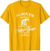 Love Polar Bears - White Bear T shirt, Tee Always Be Yourself Unless You Can Be A Polar Bear T shirt T-Shirt - Golden Yellow