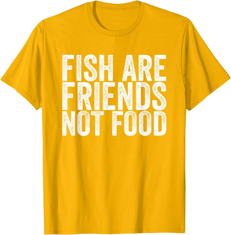 Fish Are Friends Not Food Fish are friends, no food T-Shirt - Golden Yellow