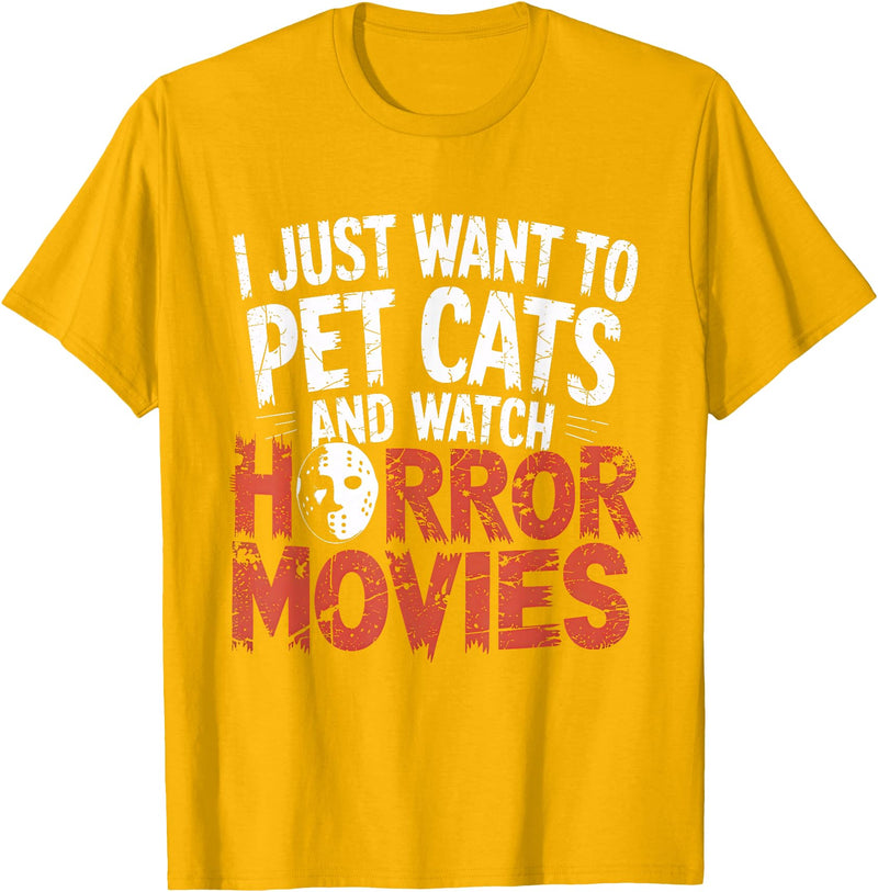 Funny Quote I Just Want To Pet Cats Watch Horror Funny Watch Horror Movie Fan - Halloween Cat Lover T-Shirt - Golden Yellow