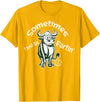 Funny Animal Quotes Co Sometimes I Just Be Fartin - Humorous Cow Fart Quote T-Shirt - Golden Yellow