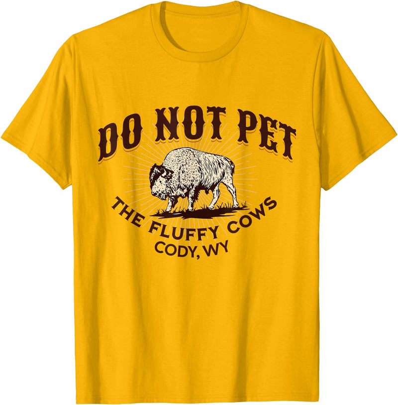 Cody Wyoming Do Not Pet the Fluffy Cows Do Not Pet the Fluffy Cows Cody WY Bison Souvenir Funny T-Shirt - Golden Yellow