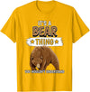 Funny Bear Stuff Women Men Kids Bears Quote Brown Bear It's A Bear Thing Bear T-Shirt - Golden Yellow
